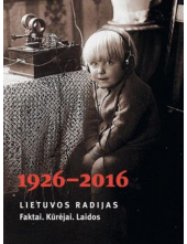 Lietuvos radijas 1926-2016Faktai. Kūrėjai. Laidos - Humanitas