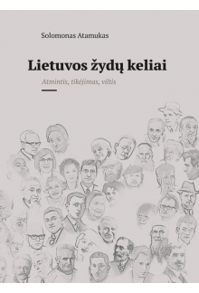 Lietuvos žydų keliai. Atmintistikėjimas, viltis - Humanitas