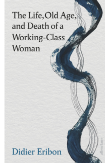 Life, Old Age, and Death of a Working-Class Woman - Humanitas