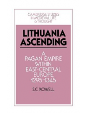 Lithuania Ascending: A PaganEmpire within East-Central Eur - Humanitas