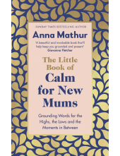 Little Book of Calm for New Mums - Humanitas