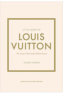 Little Book of Louis Vuitton. The Story of the Iconic Fashion House - Humanitas