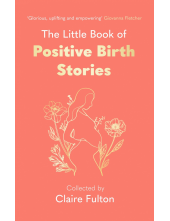 Little Book of Positive Birth Stories - Humanitas
