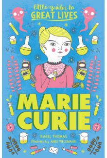 Little Guides to Great Lives: Marie Curie - Humanitas