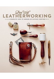 Lone Wolf Leatherworking: A Complete How-to Manual - Humanitas