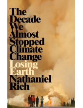 Losing Earth: The Decade We Could Have Stopped Climate - Humanitas