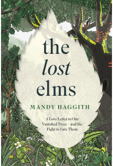 Lost Elms: A Love Letter to Our Vanished Trees – and the Fight to Save Them - Humanitas