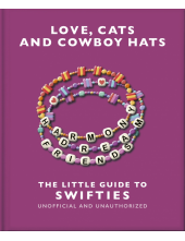 Love, Cats and Cowboy Hats: The Little Guide to Swifties - Humanitas