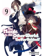 Magic in this Other World is Too Far Behind! Volume 9 (Light Novel) - Humanitas