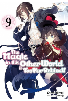 Magic in this Other World is Too Far Behind! Volume 9 (Light Novel) - Humanitas