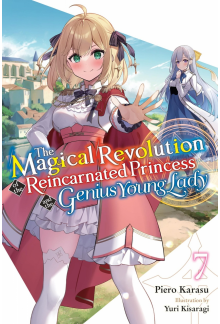 Magical Revolution of the Reincarnated Princess and the Genius Young Lady, Vol. 7 (novel) - Humanitas