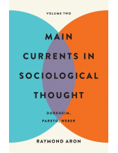 Main Currents in Sociological Thought: Volume Two - Humanitas