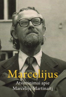 Marcelijus: atsiminimai apieMarcelijų Martinaitį - Humanitas