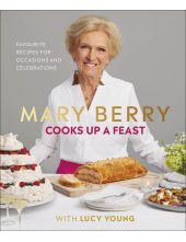 Mary Berry Cooks Up A Feast: Favourite Recipes for Occasions and Celebrations - Humanitas