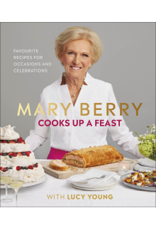 Mary Berry Cooks Up A Feast: Favourite Recipes for Occasions and Celebrations - Humanitas