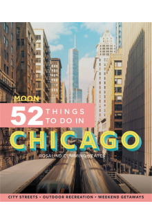 Moon 52 Things to Do in Chicago (First Edition) - Humanitas