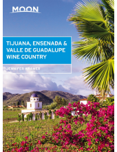 Moon Tijuana, Ensenada & Valle de Guadalupe Wine Country (First Edition) - Humanitas