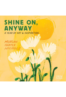 Morgan Harper Nichols: Shine On, Anyway Wall Calendar 2026 - Humanitas