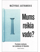 Mums reikia vado? Prezidento institucija nuo Landsbergio iki Nausėdos - Humanitas