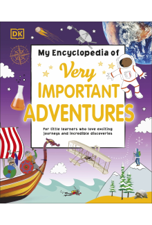 My Encyclopedia of Very Important Adventures: For little learners who love exciting journeys and incredible discoveries - Humanitas