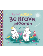 My First Moomin: Be Brave, Moomin - Humanitas