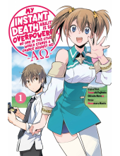 My Instant Death Ability Is So Overpowered, No One in This Other World Stands a Chance Against Me! —AO—, Vol. 1 (manga) - Humanitas