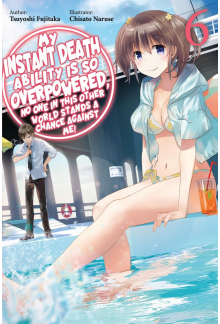My Instant Death Ability Is So Overpowered, No One in This Other World Stands a Chance Against Me!, Vol. 6 (light novel) - Humanitas