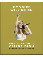 My Voice Will Go On: The Little Guide to Céline Dion - Humanitas