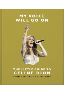 My Voice Will Go On: The Little Guide to Céline Dion - Humanitas