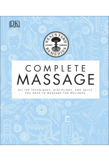 Neal's Yard Remedies Complete Massage: All the Techniques, Disciplines, and Skills you need to Massage for Wellness - Humanitas