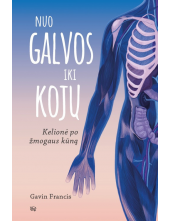 Nuo galvos iki kojų. Kelionėpo žmogaus kūną - Humanitas