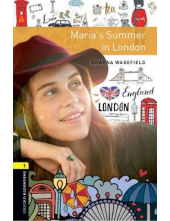 Oxford Bookworms Library Level 1 Maria's Summer in London. Graded readers for secondary and adult learners (3rd Revised edition) - Humanitas