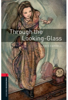 Oxford Bookworms Library: Stage 3: Through the Looking-Glass - Humanitas
