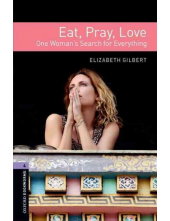 Oxford Bookworms Library (skaitiniai) 3E 4: Eat, Pray, Love - Humanitas