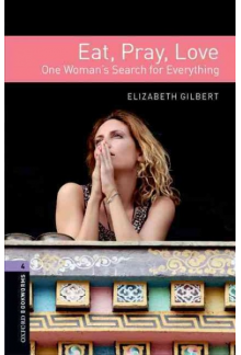 Oxford Bookworms Library (skaitiniai) 3E 4: Eat, Pray, Love - Humanitas