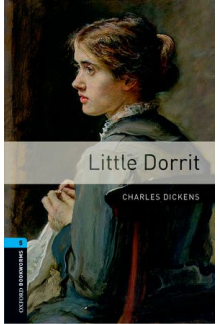 Oxford Bookworms Library (skaitiniai) 3E 5: Little Dorrit - Humanitas