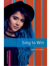 Oxford Bookworms Library Starter Sing to Win Graded Readers for Secondary and Adult Learners (3rd Revised edition) - Humanitas
