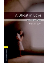Oxford Bookworms Library: Stage 1: A Ghost in Love and Other Plays - Humanitas