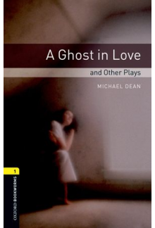 Oxford Bookworms Library: Stage 1: A Ghost in Love and Other Plays - Humanitas