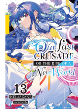 Our Last Crusade or the Rise of a New World, Vol. 13 (light novel) - Humanitas