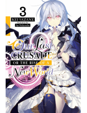 Our Last Crusade or the Rise of a New World, Vol. 3 (light novel) - Humanitas