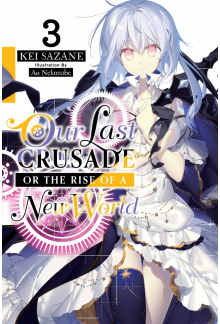 Our Last Crusade or the Rise of a New World, Vol. 3 (light novel) - Humanitas