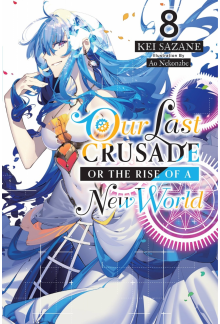 Our Last Crusade or the Rise of a New World, Vol. 8 (light novel) - Humanitas