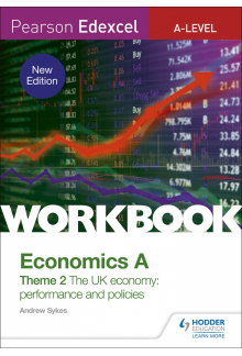 Pearson Edexcel A-Level Economics A Theme 2 Workbook: The UK economy - performance and policies - Humanitas