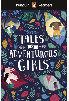 Penguin Readers Level 1: Tales of Adventurous Girls (ELT Graded Reader) - Humanitas