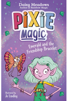 Pixie Magic: Emerald and the Friendship Bracelet - Humanitas