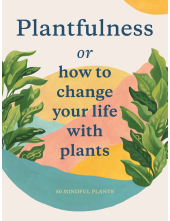 Plantfulness. How to Change Your Life with Plants - Humanitas