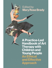 Practice-Led Handbook of Art Therapy with Children and Young People - Humanitas