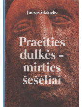 Praeities dulkės - mirties šešėliai - Humanitas