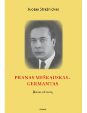 Pranas Meškauskas-Germantas.Įkaitas už tautą - Humanitas